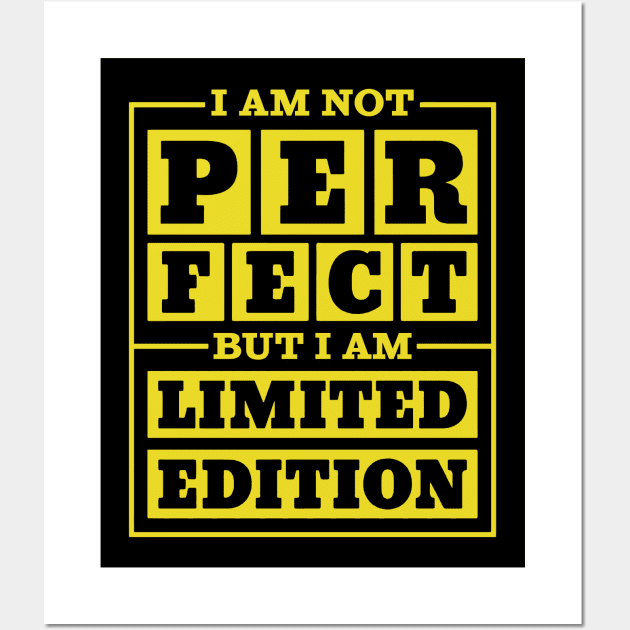 I Am Not Perfect But I Am Limited Edition Wall Art by pa2rok